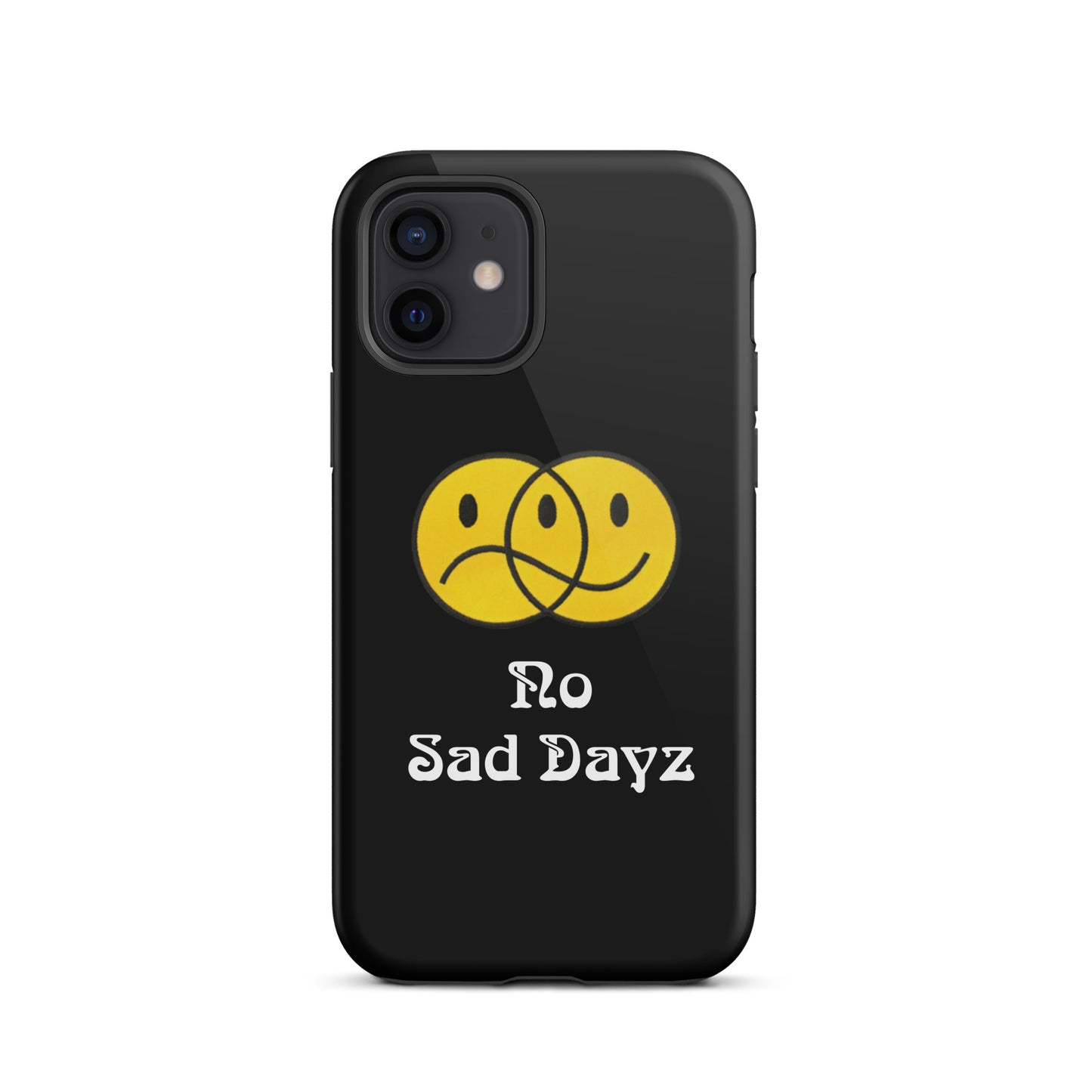 No Sad Dayz Phone Case - Protect Your Phone with Positivity!