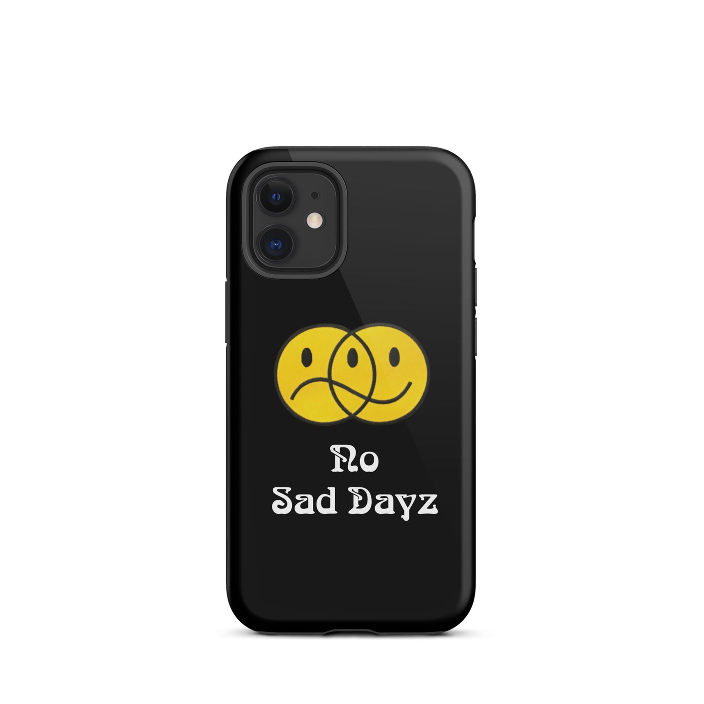 No Sad Dayz Phone Case - Protect Your Phone with Positivity!