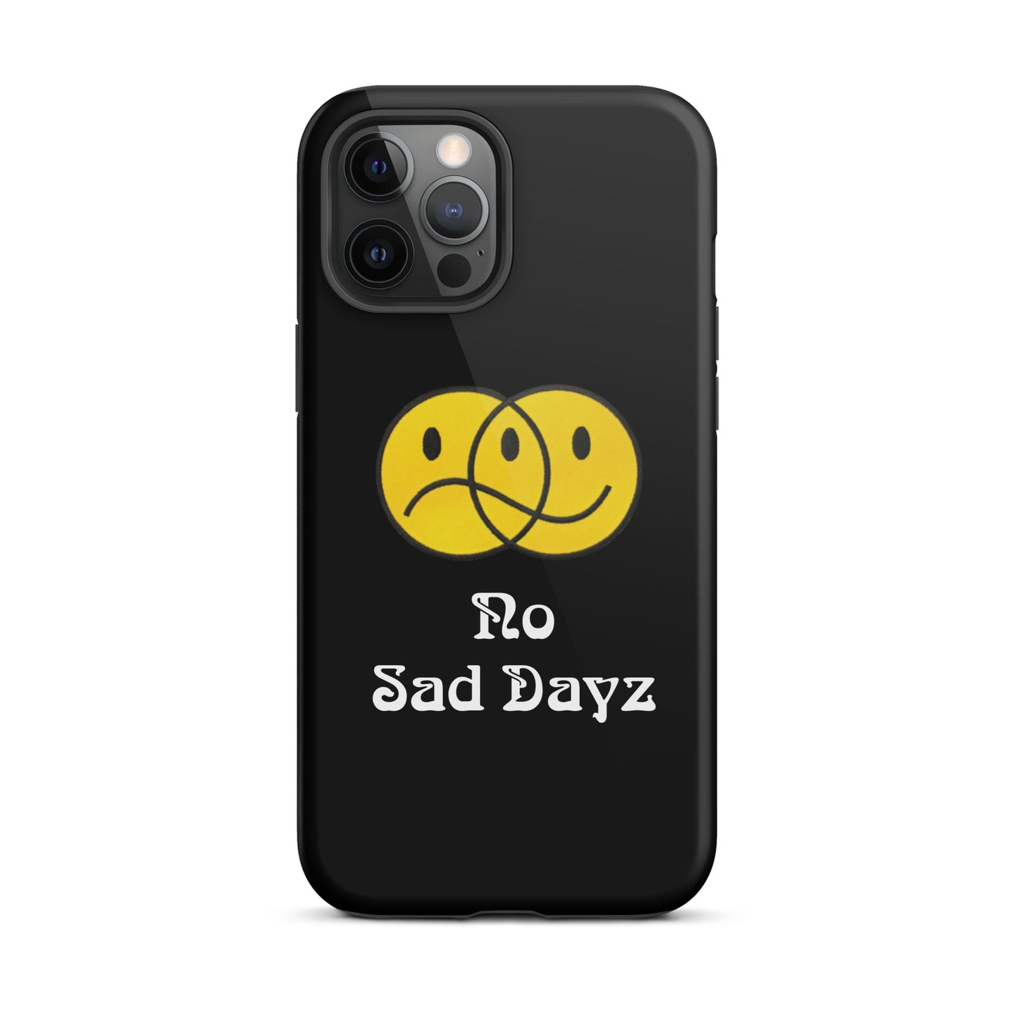 No Sad Dayz Phone Case - Protect Your Phone with Positivity!