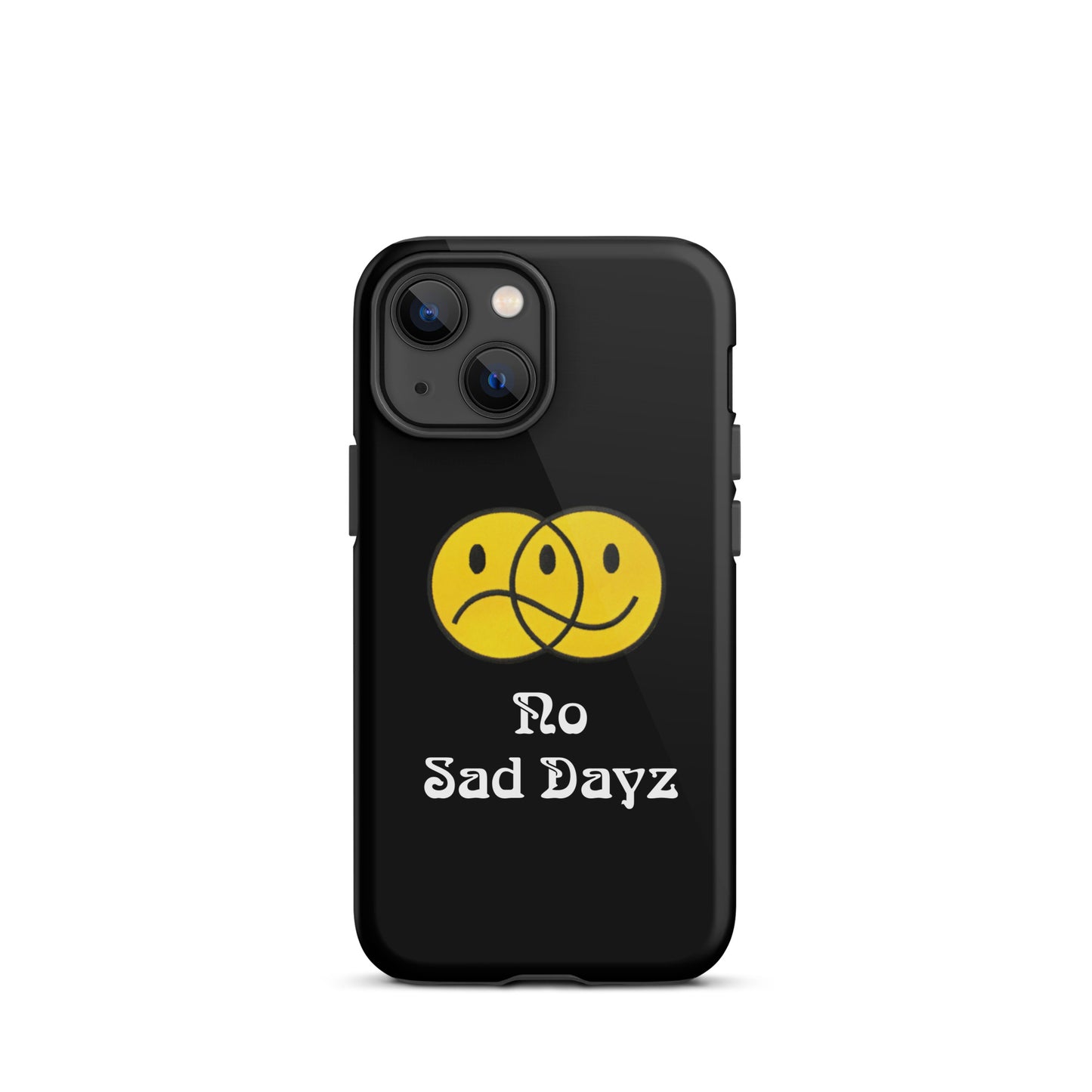 No Sad Dayz Phone Case - Protect Your Phone with Positivity!