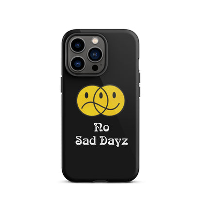 No Sad Dayz Phone Case - Protect Your Phone with Positivity!