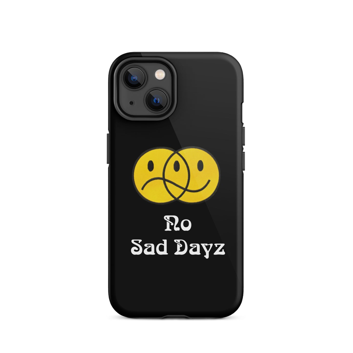 No Sad Dayz Phone Case - Protect Your Phone with Positivity!