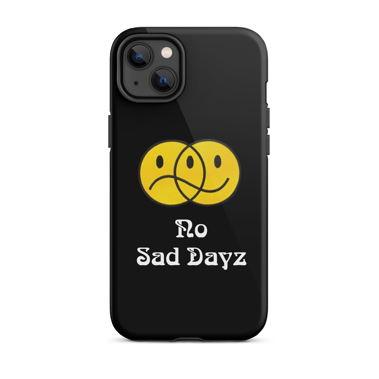 No Sad Dayz Phone Case - Protect Your Phone with Positivity!