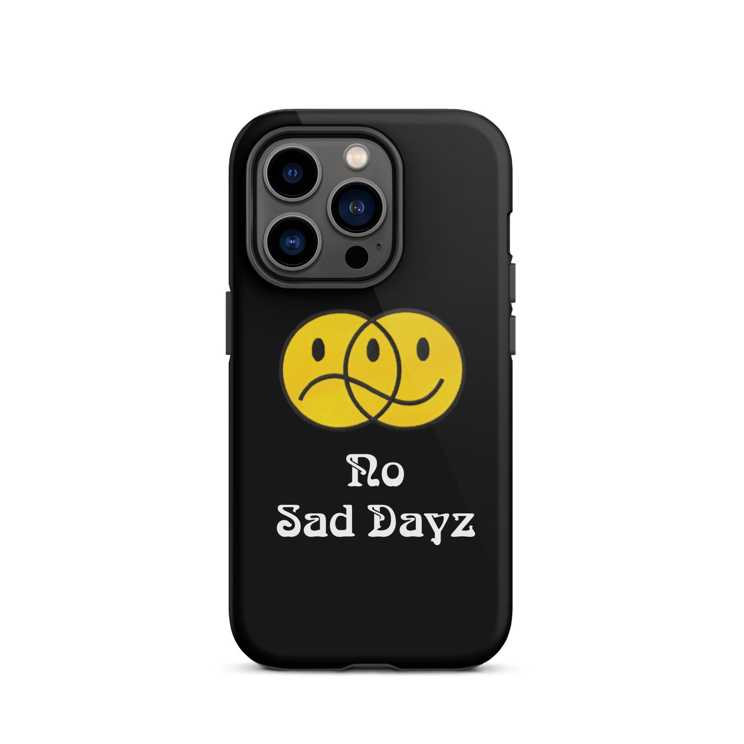 No Sad Dayz Phone Case - Protect Your Phone with Positivity!