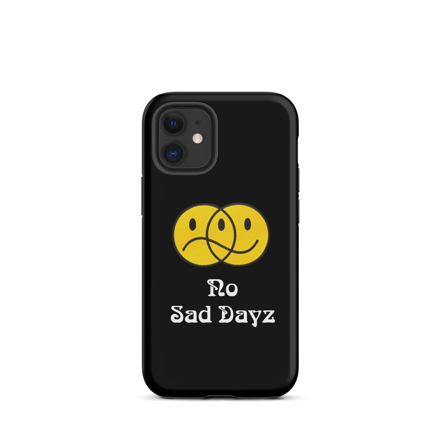 No Sad Dayz Phone Case - Protect Your Phone with Positivity!