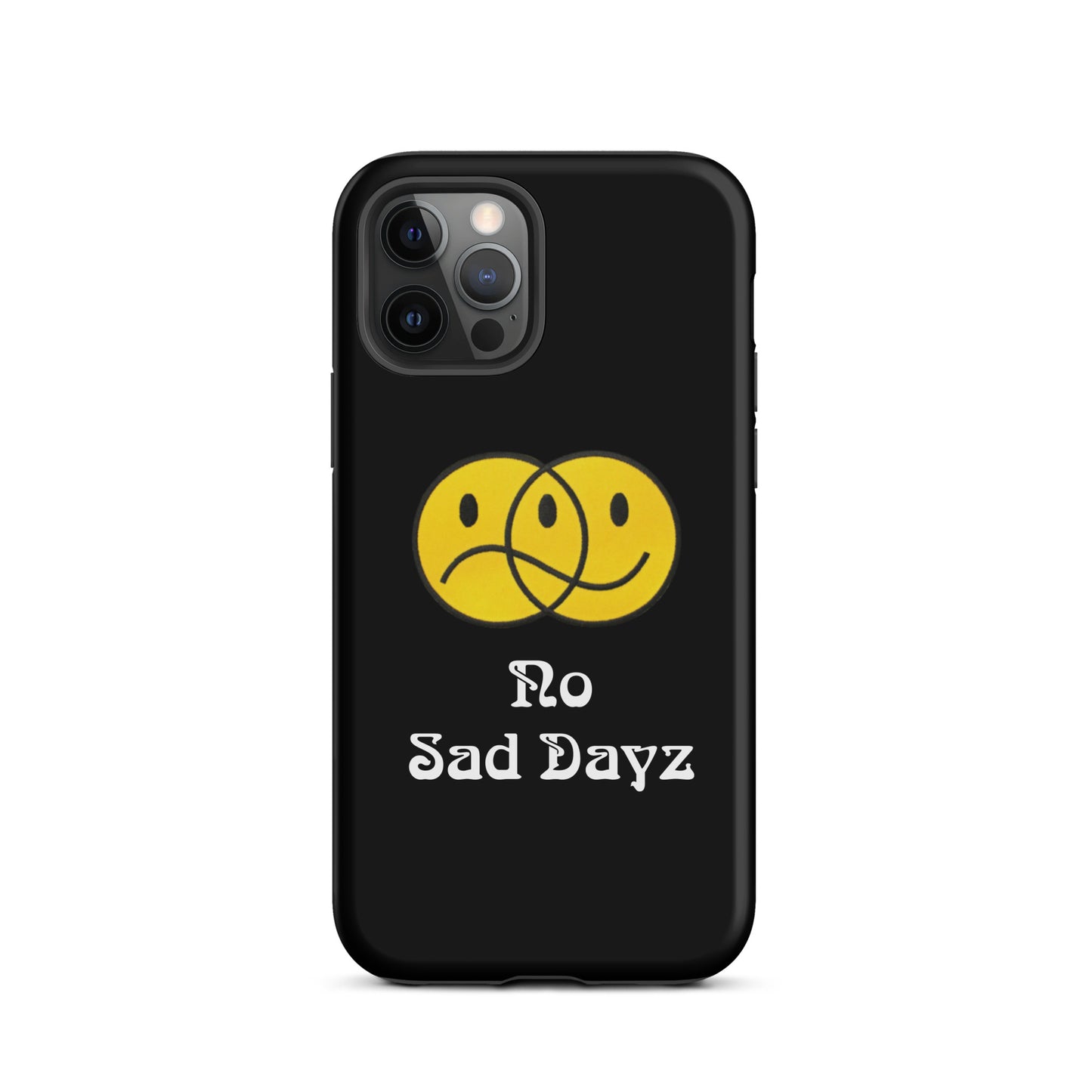 No Sad Dayz Phone Case - Protect Your Phone with Positivity!