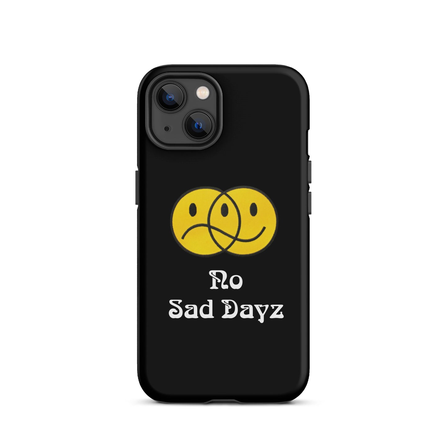 No Sad Dayz Phone Case - Protect Your Phone with Positivity!