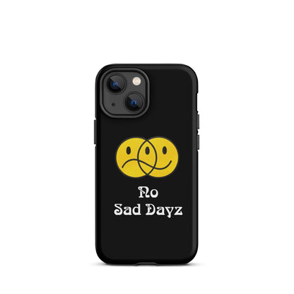 No Sad Dayz Phone Case - Protect Your Phone with Positivity!