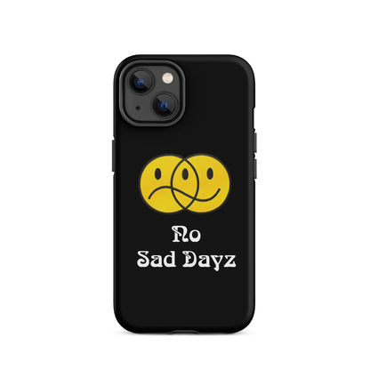 No Sad Dayz Phone Case - Protect Your Phone with Positivity!